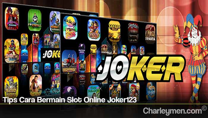 Tips Cara Bermain Slot Online Joker123